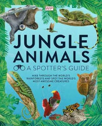 Jungle Animals : A Spotter's Guide - Jane Wilsher