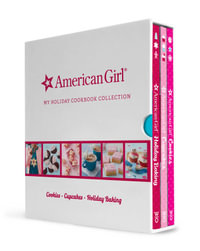 American Girl My Holiday Cookbook Collection (Holiday Baking, Cookies, Cupcakes) : American Girl - American Girl