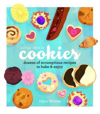 Little Treats Cookies : Dozens of Scrumptious Recipes to Bake & Enjoy - Elinor Klivans