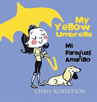 My Yellow Umbrella / Mi Paraguas Amarillo : Xist Kids Bilingual Spanish English - Chris Robertson