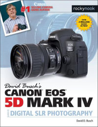 David Busch's Canon EOS 5D Mark IV : Guide to Digital Slr Photography - David D. Busch