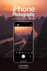 The iPhone Photography Book : Photography Book - Scott Kelby