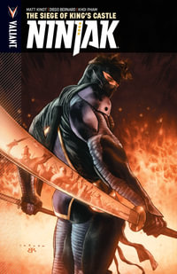 Ninjak Volume 4 : The Siege of King's Castle - Matt Kindt