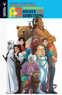 A &A : The Adventures of Archer & Armstrong Volume 3: Andromeda Estranged - Rafer Roberts