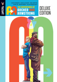 A &A : The Adventures Archer and Armstrong Deluxe Edition - Rafer Roberts