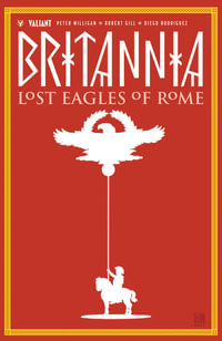 Britannia Volume 3 : Lost Eagles of Rome - Peter Milligan