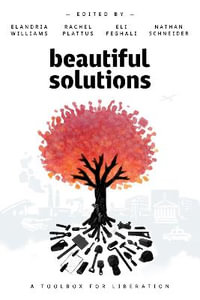 Beautiful Solutions : A Toolbox for Liberation - Eli Feghali