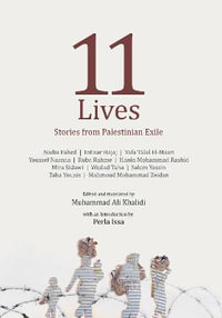 Eleven Lives : Stories from Palestinian Exiles - Muhammad Ali Khalidi