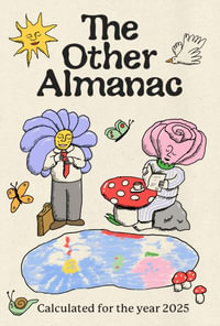 The Other Almanac : Calculated for the Year 2025