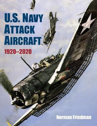 U.S. Navy Attack Aircraft, 1920-2020 - Norman Friedman PhD.