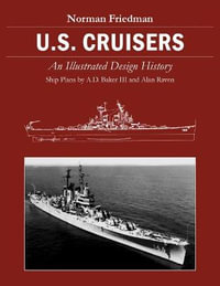 U.S. Cruisers : An Illustrated Design History - Norman Friedman PhD.