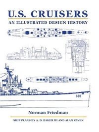 U.S. Cruisers : An Illustrated Design History - Norman Friedman PhD.