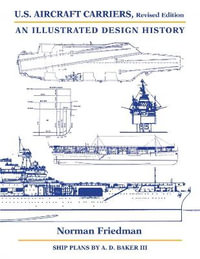 U.S. Aircraft Carriers : An Illustrated Design History - Norman Friedman PhD.