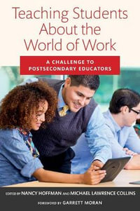 Teaching Students About the World of Work : A Challenge to Postsecondary Educators - Nancy Hoffman