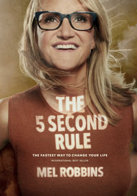 The 5 Second Rule : Transform your Life, Work, and Confidence with Everyday Courage - Mel  Robbins