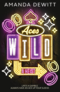 Aces Wild : A Heist - Amanda DeWitt