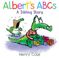 Albert's ABCs : A Sibling Story - Henry Cole