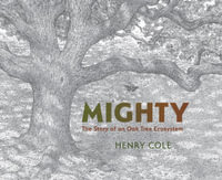 Mighty : The Story of an Oak Tree Ecosystem - Henry Cole