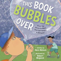 This Book Bubbles Over : From the Ocean to Mars and Everywhere In Between - Nora Nickum