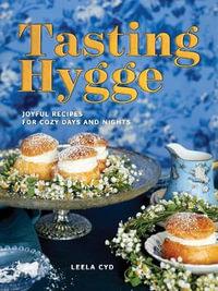 Tasting Hygge : Joyful Recipes for Cozy Days and Nights - Leela Cyd