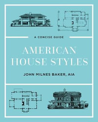 American House Styles : A Concise Guide - John Milnes Baker