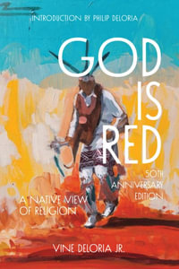 God Is Red : A Native View of Religion - Vine Deloria Jr.