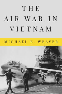 Air War in Vietnam - Michael E Weaver