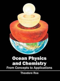 Ocean Physics and Chemistry : From Concepts to Applications - Theodore Roa