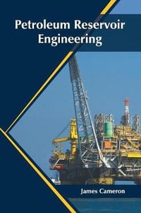 Petroleum Reservoir Engineering - James Cameron