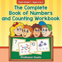 The Complete Book of Numbers and Counting Workbook PreK-Grade 1 - Ages 4 to 7 - Gusto