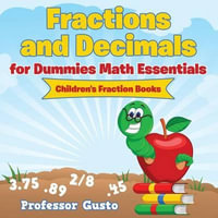 Fractions and Decimals for Dummies Math Essentials : Children's Fraction Books - Gusto