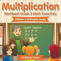 Multiplication Workbook Grade 2 Math Essentials | Children's Arithmetic Books - Professor Gusto