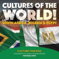 Cultures of the World! South Africa, Nigeria & Egypt - Culture for Kids - Children's Cultural Studies Books - Gusto