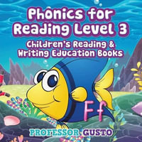 Phonics for Reading Level 3 : Children's Reading & Writing Education Books - Professor Gusto