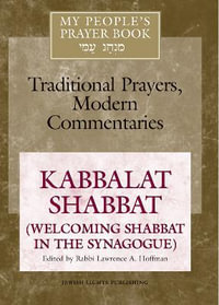 My People's Prayer Book Vol 8 : Kabbalat Shabbat (Welcoming Shabbat in the Synagogue) - Rabbi Lawrence A. Hoffman