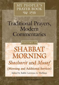 My People's Prayer Book Vol 10 : Shabbat Morning: Shacharit and Musaf (Morning and Additional Services) - Rabbi Lawrence A., PhD Hoffman