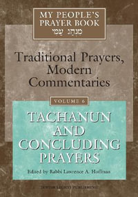 My People's Prayer Book Vol 6 : Tachanun and Concluding Prayers - Rabbi Lawrence A., PhD Hoffman