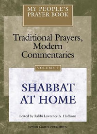 My People's Prayer Book Vol 7 : Shabbat at Home - Rabbi Lawrence A., PhD Hoffman