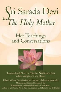 Sri Sarada Devi, The Holy Mother : Her Teachings and Conversations - Swami Nikhilananda