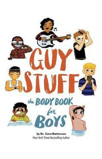 Guy Stuff : The Body Book for Boys - Cara Natterson