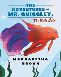 The Adventures of Mr. Quiggley : The Male Beta - Margaretha Brown