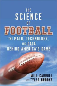 The Science of Football : The Math, Technology, and Data - Will Carroll