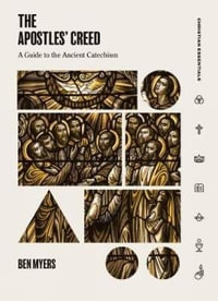 The Apostles' Creed : Christian Essentials - Ben Myers