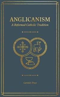 Anglicanism - Gerald Bray