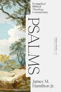 Psalms Volume I : Evangelical Biblical Theology Com mentary - James M. Jr. Hamilton