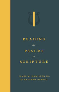 Reading the Psalms as Scripture - James M. Hamilton Jr