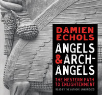 Angels and Archangels : The Western Path to Enlightenment - Damien Echols