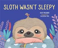 Sloth Wasn't Sleepy - Kate Messner