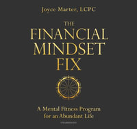 The Financial Mindset Fix : A Mental Fitness Program for an Abundant Life - Joyce Marter