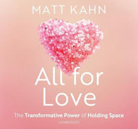 Holding Space : How to Be With Ourselves, Communicate With Others, and Face a World of Uncertainty - Matt Kahn